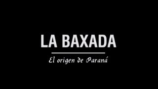 La Baxada El origen de Paraná [upl. by Chandal]