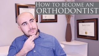 How To Become An Orthodontist [upl. by Bergstein]