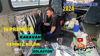 J9 PREMİER KARAVAN YAPIMI 3 BÖLÜM  İzolasyon amp Yalıtım [upl. by Ashby342]