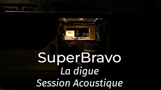 1255 SuperBravo  La digue Session Acoustique [upl. by Moses]