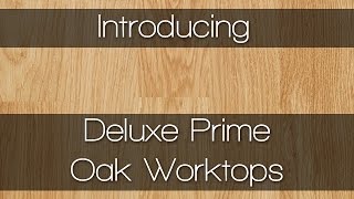 Deluxe Prime Oak Worktops  Kitchen Worktops by Worktop Express [upl. by Ruomyes]