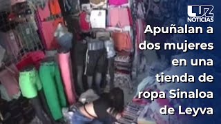 Brutal ataque Apuñalan a dos mujeres en tienda de ropa en Sinaloa de Leyva [upl. by Vanhomrigh]