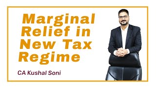 Marginal Relief benefit in New Tax Regime  Finance Bill 2023  by CA Kushal Soni  Section 115BAC [upl. by Yrogerg949]