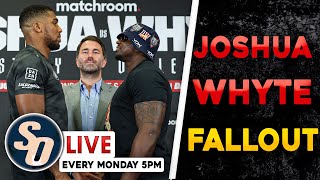 JOSHUA VS WHYTE 2  ALL THE FALLOUT LATEST NEWS amp YOUR VIEWS The launch of SO Live [upl. by Alain]