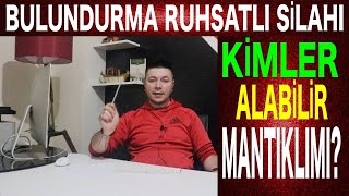 BULUNDURMA RUHSATLI TABANCA KİMLER ALABİLİR ALMAK MANTIKLIMI [upl. by Bac]