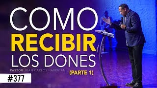 COMO RECIBIR LOS DONES Parte 1 Pastor Juan Carlos Harrigan [upl. by Lseil]