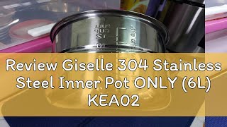 Review Giselle 304 Stainless Steel Inner Pot ONLY 6L KEA0222S2 [upl. by Silvia]