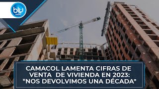 Camacol lamenta cifras de venta de vivienda en 2023 quotNos devolvimos una décadaquot [upl. by Zerep]