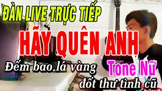 Karaoke Hãy Quên Anh Tone Nữ Đàn Trực Tiếp Nhạc Sống [upl. by Osnohpla331]