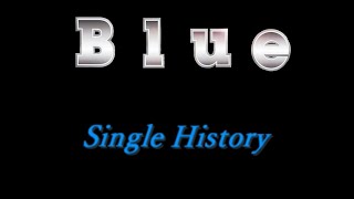 Blue Single History [upl. by Enitsuj]