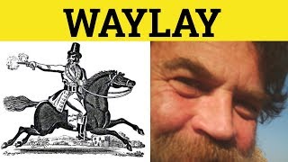 🔵 Waylay Meaning  Waylaid Examples  Waylay Definition  Waylay Defined  Waylay Waylaid [upl. by Hgalehs]