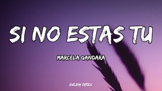 Marcela Gandara  Si No Estas Tu LETRA 🎵 [upl. by Eednyl]