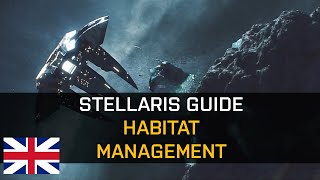 Stellaris 272  Guide  Habitat Management [upl. by Ahsayn]