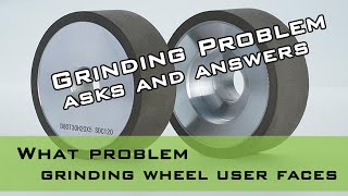 Common Grinding Problems the Grinding Wheel User Faces [upl. by Naloj]