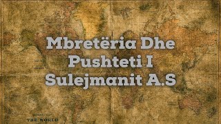 Mbretëria Dhe Pushteti i Sulejmanit AS [upl. by Doowyah]