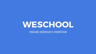 Tutorial WeSchool  Come creare un esercizio o una verifica [upl. by Virge122]