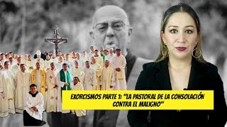 EXORCISMOS PARTE 1 quotLA PASTORAL DE LA CONSOLACIÓN CONTRA EL MALIGNOquot [upl. by Roht]