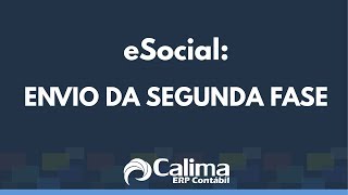 eSocial no Calima  Envio da Segunda Fase [upl. by Cordelie]