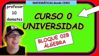 MATEMÁTICAS desde cero curso 0 UNIVERSIDAD Álgebra 02b [upl. by Niwrehs]