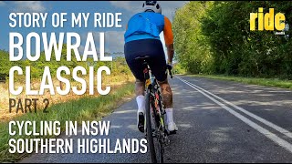 Bowral Classic pt2 From Bundanoon to finish in Bowral 145km cycling experience StoryOfMyRide [upl. by Cass]