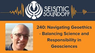 240 Navigating Geoethics  Balancing Science and Responsibility in Geosciences [upl. by Nnyla]