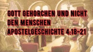 Gott gehorchen und nicht den Menschen  5Wöchentliche Schriftstelle  Apostelgeschichte 41821 [upl. by Bertilla]