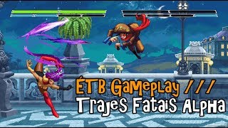 Trajes Fatais Versão Alpha 0 60  ÉTB Gameplay [upl. by Yerok]