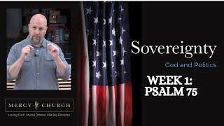 Psalm 75  SOVEREIGNTY God and Politics  Week 1 [upl. by Shaine]