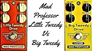 Mad Professor Little Tweedy Vs Big Tweedy Custom Shootout [upl. by Lobel]