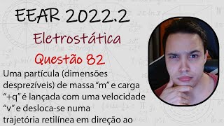 EEAR 2022  Uma partícula dimensões desprezíveis de massa “m” e carga “q” é lançada com uma [upl. by Nahtam]