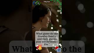 Downton Abbey Quiz What Game Does the Crawley Family Play on Christmas Eve🎄❄️ [upl. by Breed]