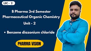 Benzene diazonium chloride  L2  3rd Sem  Unit 2  P Organic Chemistry  Pharma Vision [upl. by Airlie]