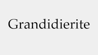 How to Pronounce Grandidierite [upl. by Bowyer737]