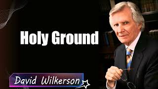 David Wilkerson  Holy Ground  Sermon [upl. by Ransell]