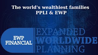 The worlds Wealthiest Families  PPLI amp EWP [upl. by Nolra]