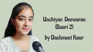 Unchiyan Deewaran Baari 2  Dashmeet Kaur [upl. by Dulcea400]