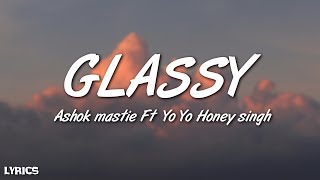 Glassy Lyrics  Ashok Mastie Ft Yo Yo Honey Singh 2007 [upl. by Chelsea]