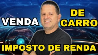 COMO DECLARAR COMPRA E VENDA DE CARRO NO IRPF  IMPOSTO DE RENDA PESSOA FÍSICA  AUTOMÓVEL [upl. by Lacim268]