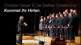 KOMMET IHR HIRTEN LiveCD Christian Steyer amp Der Berliner Solistenchor  wwwberlinersolistenchorde [upl. by Ycul]