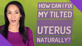 How can I fix my tilted uterus naturally [upl. by Hannover]