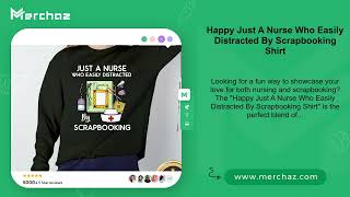 Happy Just A Nurse Who Easily Distracted By Scrapbooking Shirt [upl. by Curren]