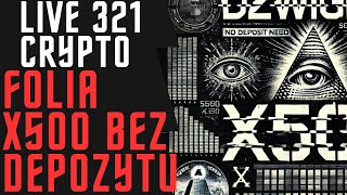 321 Crypto LIVE  Folia X500 BEZ Depozytu [upl. by Thordis]