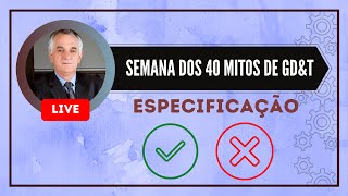 SEMANA DOS 40 MITOS DE GDampT  ESPECIFICAÇÃO [upl. by Eniluqaj]