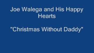 Joe Walega and His Happy Hearts  Christmas Without Daddy [upl. by Arrotal]