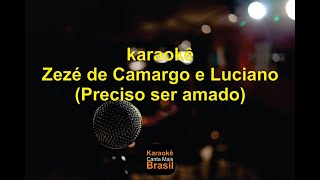 Karaokê Preciso ser amado Zezé di Camargo e Luciano [upl. by Lekim]