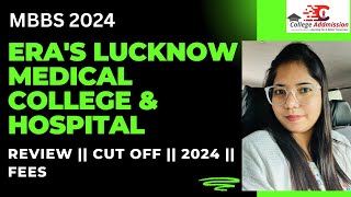 Era Medical College Lucknow  Review  Cut Off 2024  Fees  Insider Insights [upl. by Ymmat]