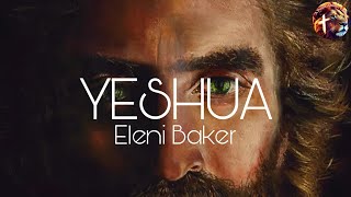 Yeshua  Eleni Baker Spontenous Lyric video [upl. by Sotsirhc509]