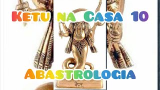 Ketu na Casa 10  Astrologia Védica  ABAstrologia [upl. by Cecilla]