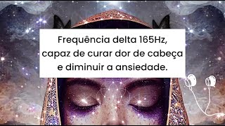 ðŸŽ§ FREQUÃŠNCIA DELTA 165Hz ðŸ§ ALIVIA DOR DE CABEÃ‡A e Diminui ANSIEDADE 3 Hz Binaural [upl. by Teri]