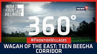 Indias Frontier Villages  Wagah of the East Teen Beegha Corridor 360° [upl. by Odnama]